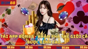 Tải app BOM88 - Khám phá thế giới cá cược đỉnh cao