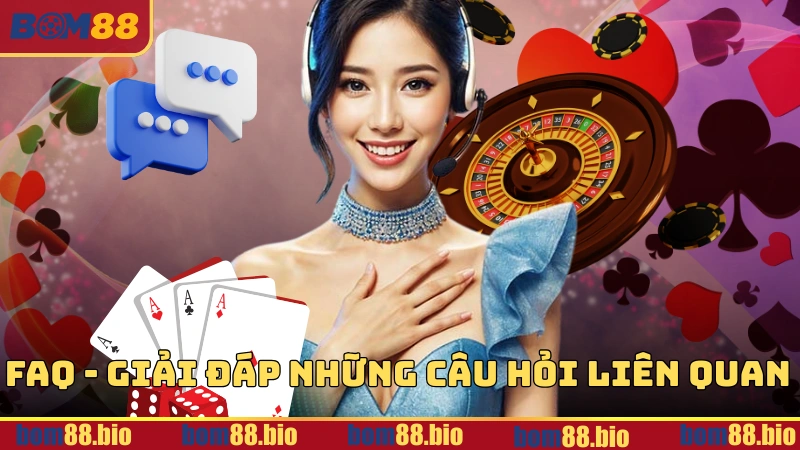 FAQ – Giải đáp những câu hỏi liên quan